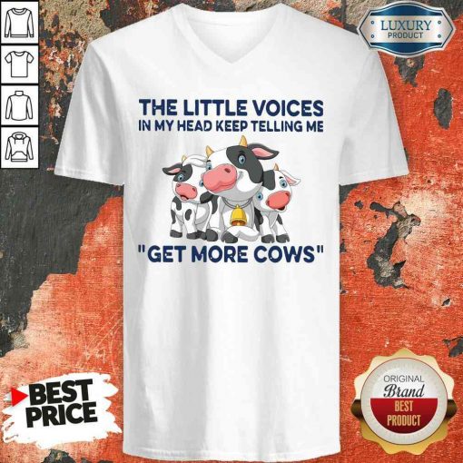 Nice The Little Voices In My Head Keep Telling Me Get More Cows V-neck-Design By Soyatees.com