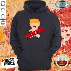 Nice You’Re Fired Baby Trump! Election Hoodie-Design By Soyatees.com