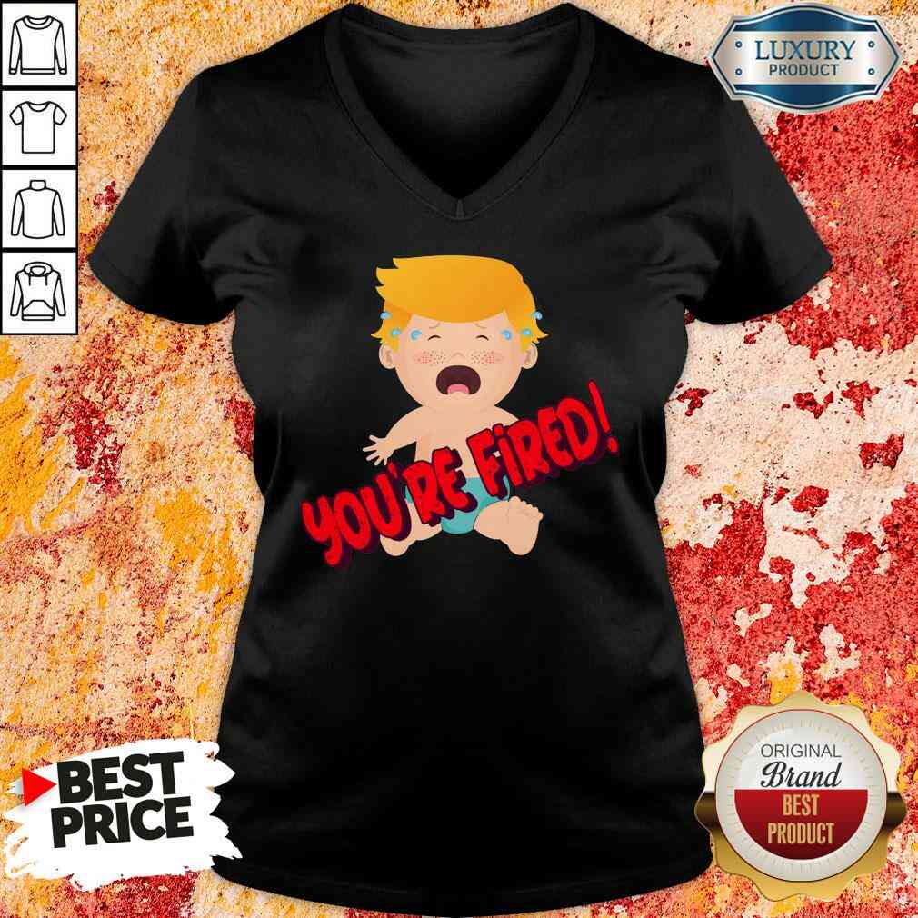 Nice You’Re Fired Baby Trump! Election V-neck-Design By Soyatees.com