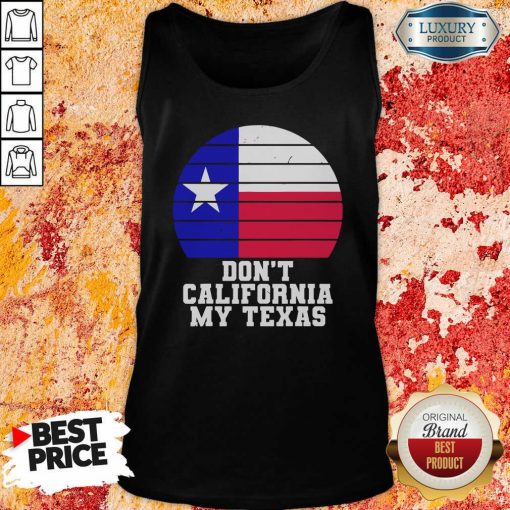 Don’T California My Texas Star Election Tank Top-Design By Soyatees.com