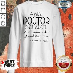 Official A Wise Doctor Once Wrote Sweatshirt-Design By Soyatees.com