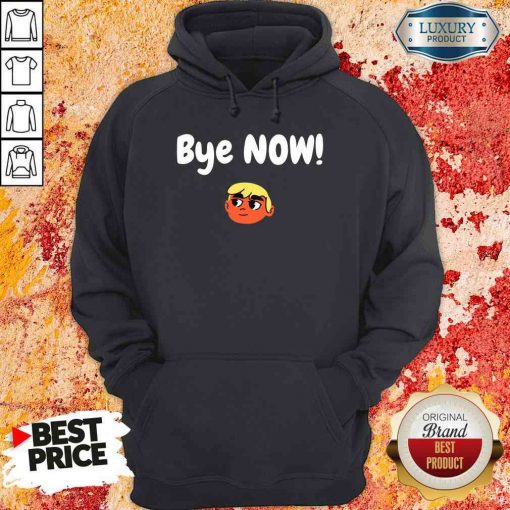 Official Bye Now! 2020 Election Classic Donald Trump Hoodie-Design By Soyatees.com