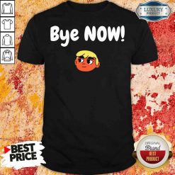 Official Bye Now! 2020 Election Classic Donald Trump Shirt-Design By Soyatees.com