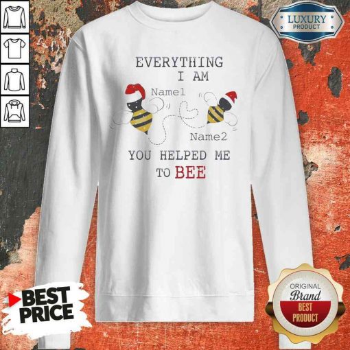 Official Everything I Am You Helped Me To Bee Sweatshirt-Design By Soyatees.com