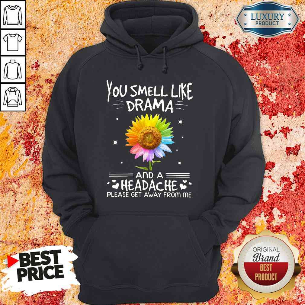 Official Flower In Many Colors You Smell Like Drama And A Headache Please Get Away From Me Hoodie-Design By Soyatees.com