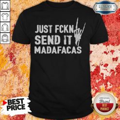 Official Just Fckin Send It Madafacas Shirt-Design By Soyatees.com