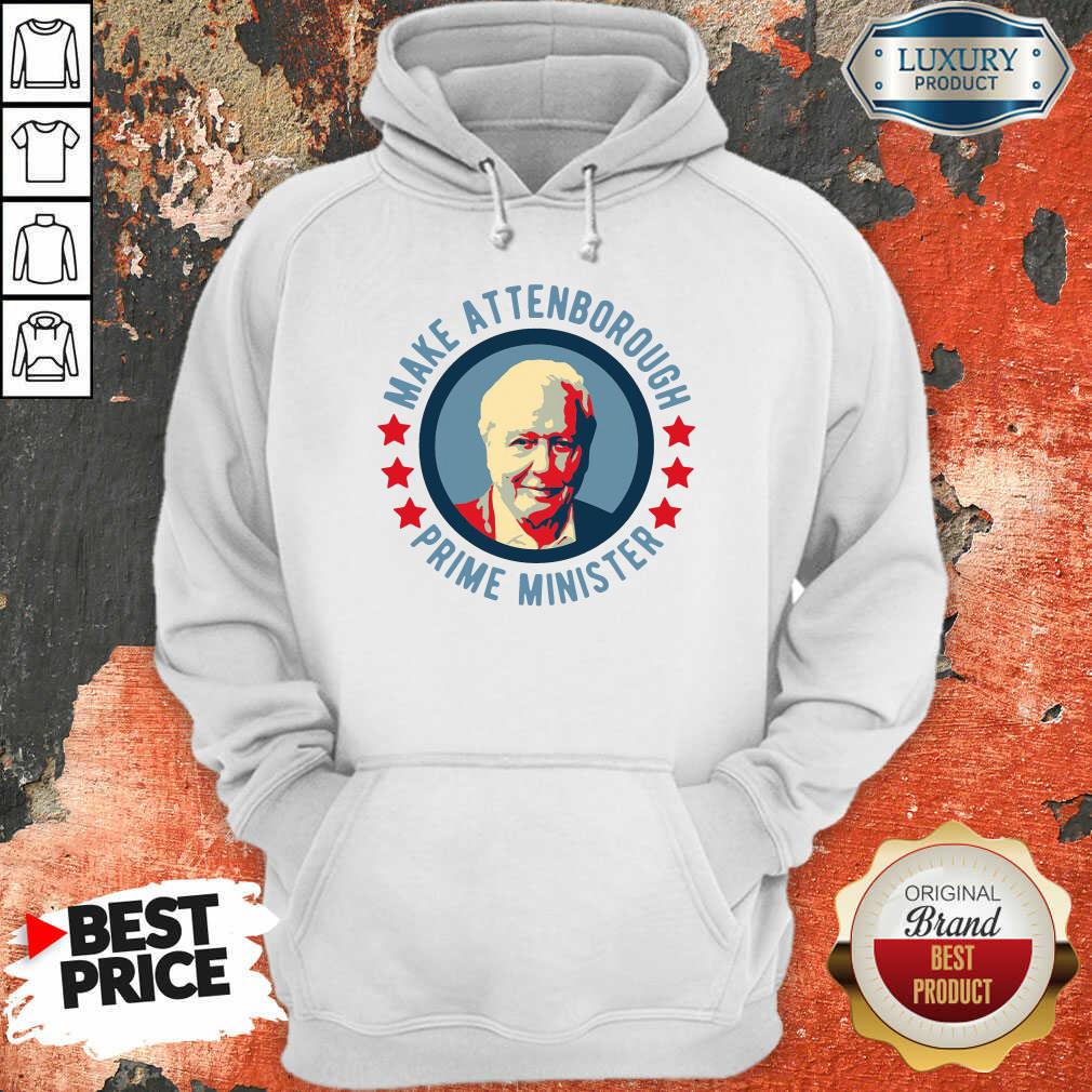 Official Make Attenborough Prime Minister Hoodie-Design By Soyatees.com