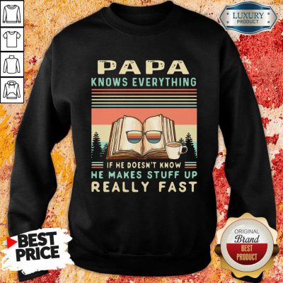 Reading Books Papa Know Everything If He Doesn’T Know He Makes Stuff Up Really Fast Vintage Sweatshirt-Design By Soyatees.com