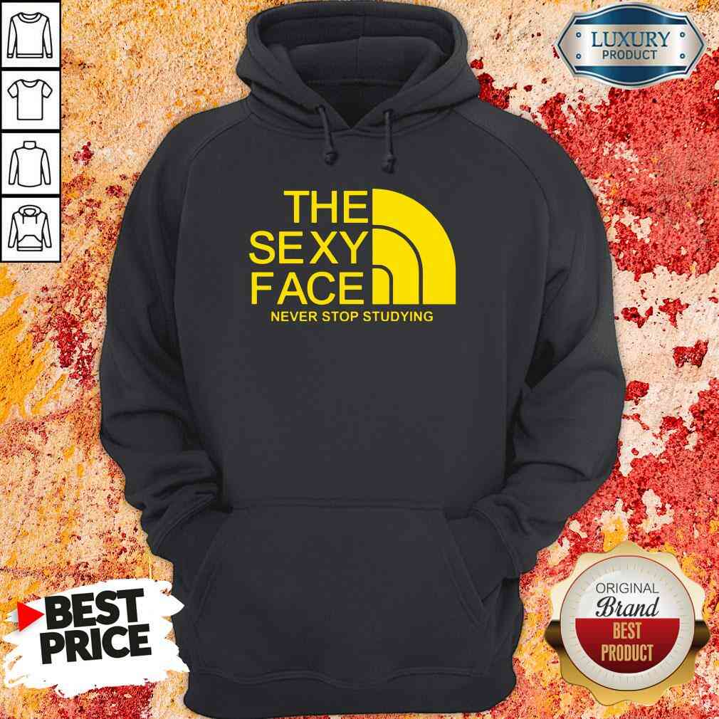 Official The Sexi Face Never Stop Studying Hoodie-Design By Soyatees.com
