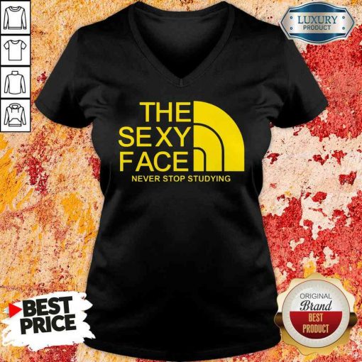 Official The Sexi Face Never Stop Studying V-neck-Design By Soyatees.com