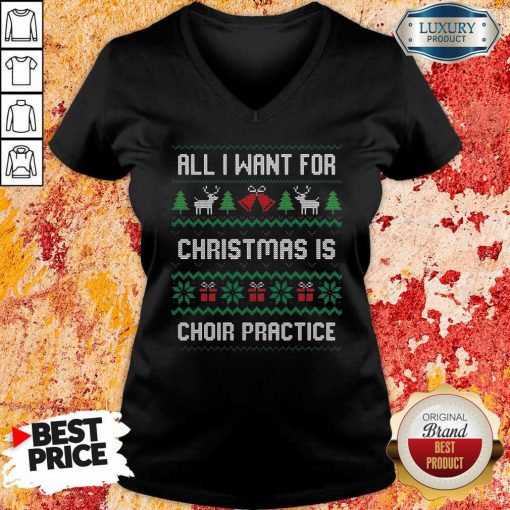 Original All I Want For Christmas Is Choir Practice Ugly V-neck-Design By Soyatees.com