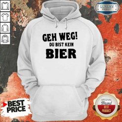 Original Geh Weg Du Bist Kein Bier Hoodie-Design By Soyatees.com