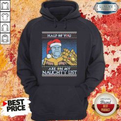 Original Half Of You Are On My Naughtyt List Ugly Christmas Hoodie-Design By Soyatees.com