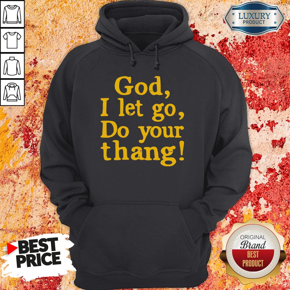Original Pretty God I Let Go Do Your Thang Hoodie-Design By Soyatees.com