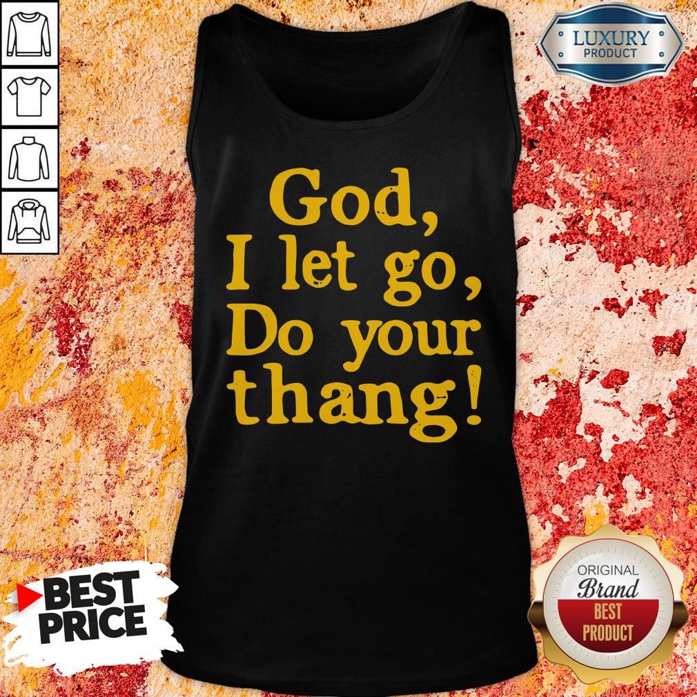 Original Pretty God I Let Go Do Your Thang Tank Top-Design By Soyatees.com