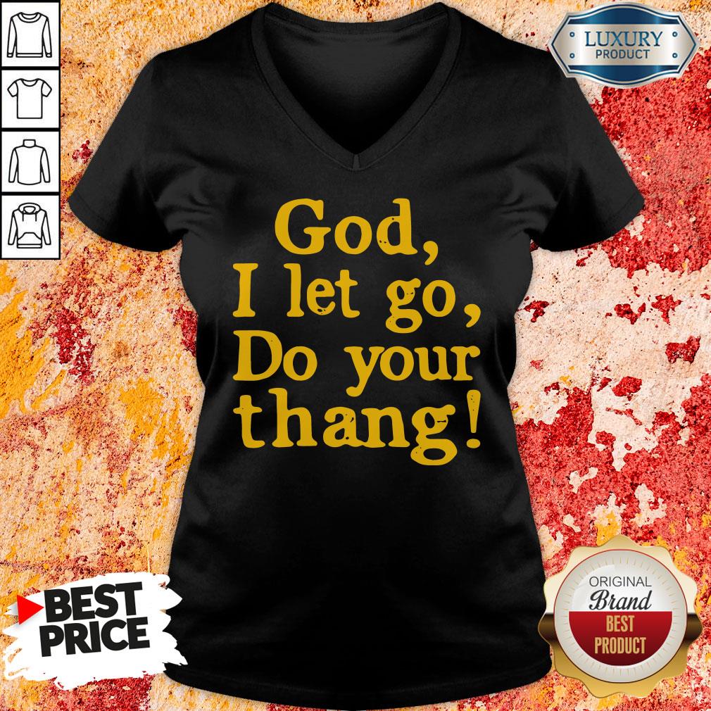 Original Pretty God I Let Go Do Your Thang V-neck-Design By Soyatees.com