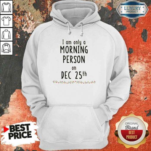 Original Quarantined Christmas I Am Only A Morning Person On Dec 25Th Hoodie-Design By Soyatees.com