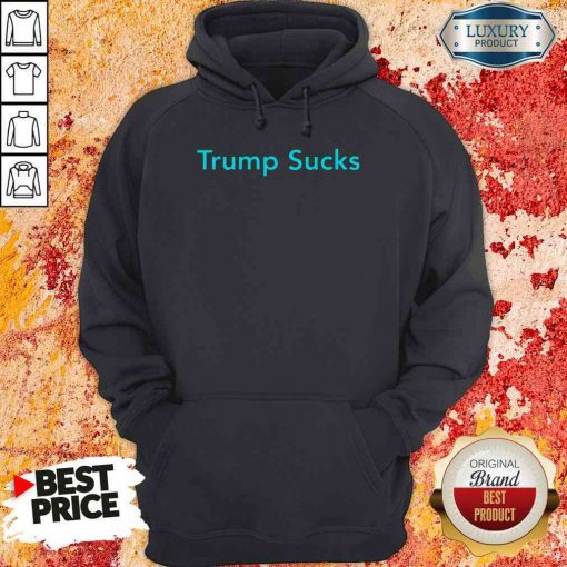 Original Trump Sucks Hoodie-Design By Soyatees.com
