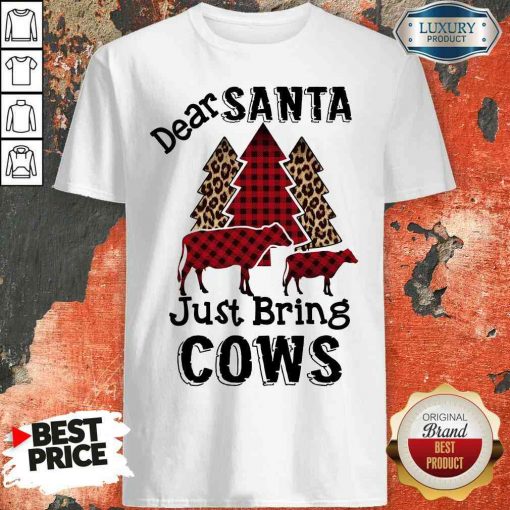 Originaldear Santa Just Bring Cows Shirt-Design By Soyatees.com