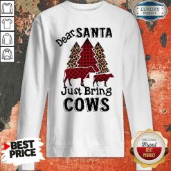 Originaldear Santa Just Bring Cows Sweatshirt-Design By Soyatees.com