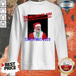 Perfect 78 Million Of You Getting Shit For Christmas Santa Clause Sweatshirt-Design By Soyatees.com