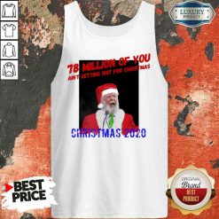 Perfect 78 Million Of You Getting Shit For Christmas Santa Clause Tank Top-Design By Soyatees.com