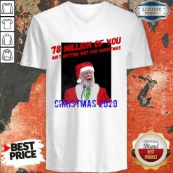 Perfect 78 Million Of You Getting Shit For Christmas Santa Clause V-neck-Design By Soyatees.com