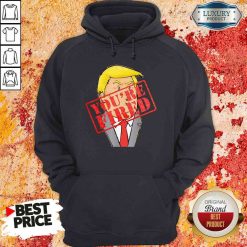 Perfect Trump Youre Fired Not Longer President 2020 Hoodie-Design By Soyatees.com