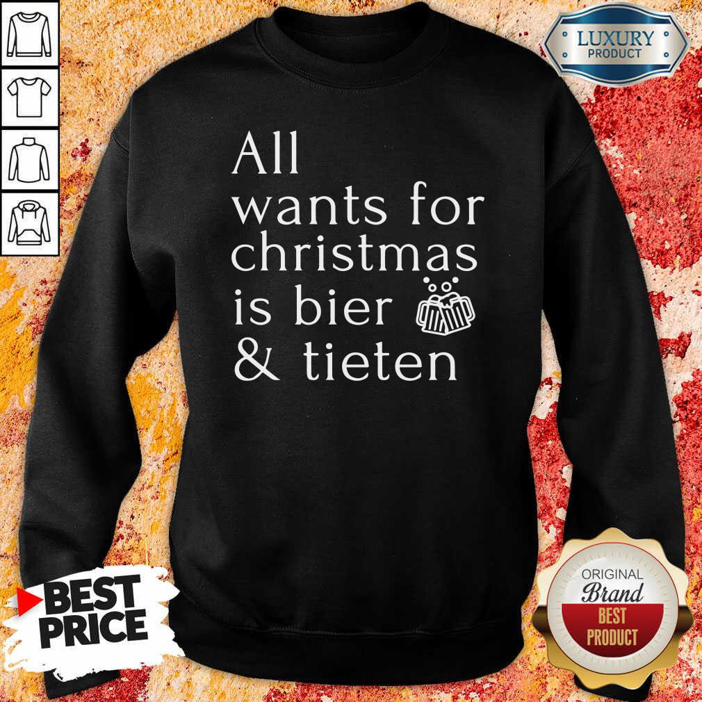 Premium All Wants For Christmas Is Bier And Tieten Sweatshirt-Design By Soyatees.com