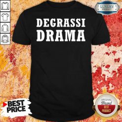 Degrassi Drama Shirt-Design By Soyatees.com