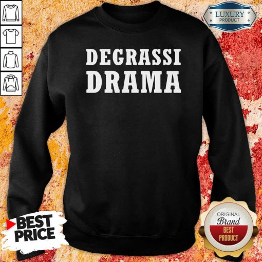 Degrassi Drama Sweatshirt Premium Degrassi Drama Sweatshirt-Design By Soyatees.com