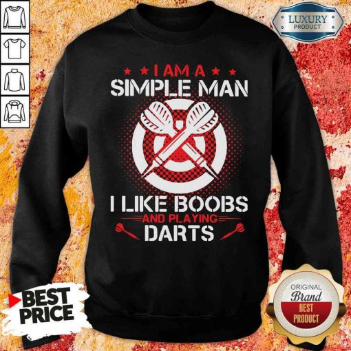 Premium I Am A Simple Man I Like Boobs And Playing Darts Sweatshirt-Design By Soyatees.com