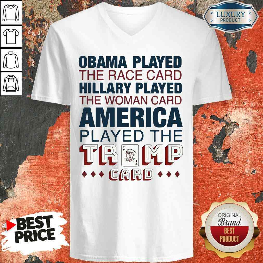 Premium Obama Played The Race Card Hillary Played The Woman Card America Played The Trump Card V-neck-Design By Soyatees.com