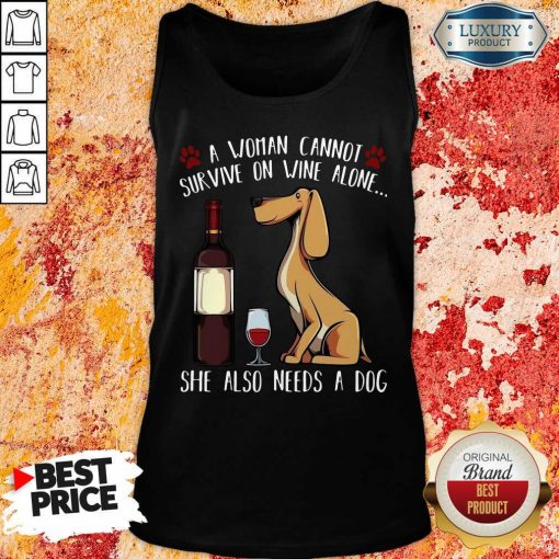 Pretty A Woman Cannot Survive On Wine Alone She Also Needs A Dog Tank Top-Design By Soyatees.com