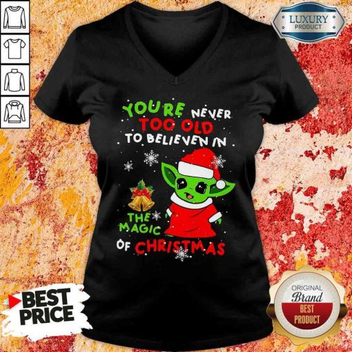 Pretty Baby Yoda You’Re Never Too Old To Believe In The Magic Of Christmas V-neck-Design By Soyatees.com