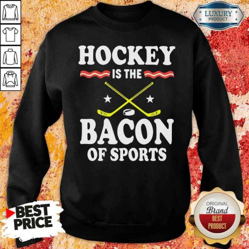 Pretty Hockey Is The Bacon Of Sports Sweatshirt-Design By Soyatees.com