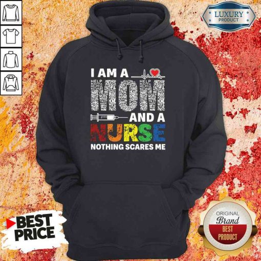 Pretty I Am A Mom And A Nurse Nothing Scares Me Hoodie-Design By Soyatees.com