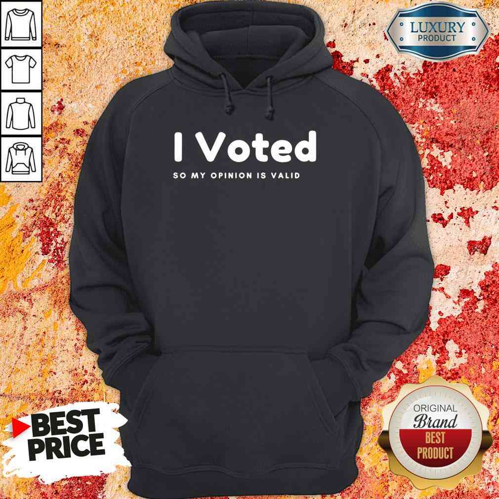 Pretty I Voted In 2020 Presidential Election So My Opinion Is Valid Hoodie-Design By Soyatees.com