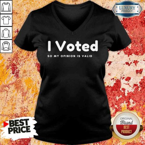 Pretty I Voted In 2020 Presidential Election So My Opinion Is Valid V-neck-Design By Soyatees.com