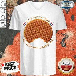Pretty It’s A Dutch Thing You Wouldn’t Understand V-neck-Design By Soyatees.com