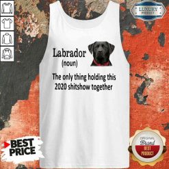 Pretty Labrador The Only Thing Making This 2020 Shitshow Together Tank Top-Design By Soyatees.com