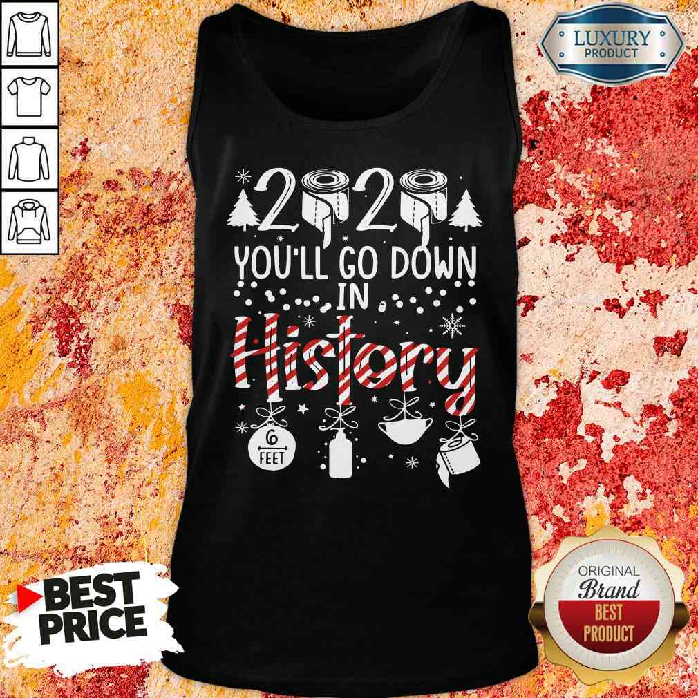Top 2020 You’Ll Go Down In History Christmas Mask Tank Top-Design By Soyatees.com