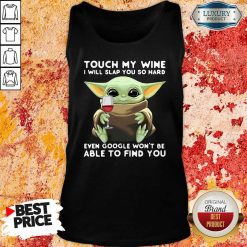 Baby Yoda Touch My Wine I Will Slap You So Hard Even Google Won’T Be Able To Find You Tank Top-Design By Soyatees.com