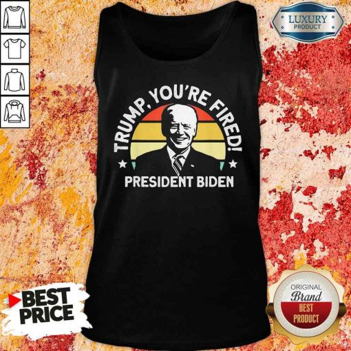 Top Biden Won Anti Trump You’Re Fired Trump Lost Funny Tank Top-Design By Soyatees.com