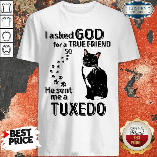 Black Cat I Asked God For A True Friend So He Sent Me A Tuxedo Shirt-Design By Soyatees.com
