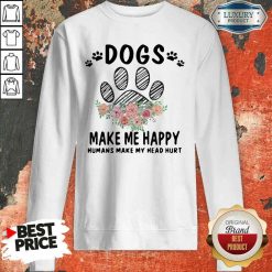 Top Dogs Make Me Happy Humans Make My Head Sweatshirt-Design By Soyatees.com