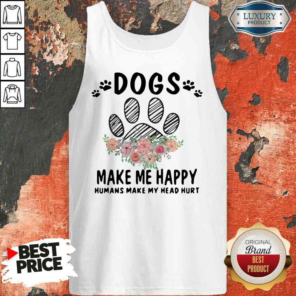 Top Dogs Make Me Happy Humans Make My Head Tank Top-Design By Soyatees.com