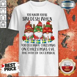 Top Gnomes You Know You’Re Swedish When You Celebrate Christmas On Christmas Eve The 24Th Of December Shirt-Design By Soyatees.com