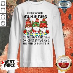 Top Gnomes You Know You’Re Swedish When You Celebrate Christmas On Christmas Eve The 24Th Of December Sweatshirt-Design By Soyatees.com