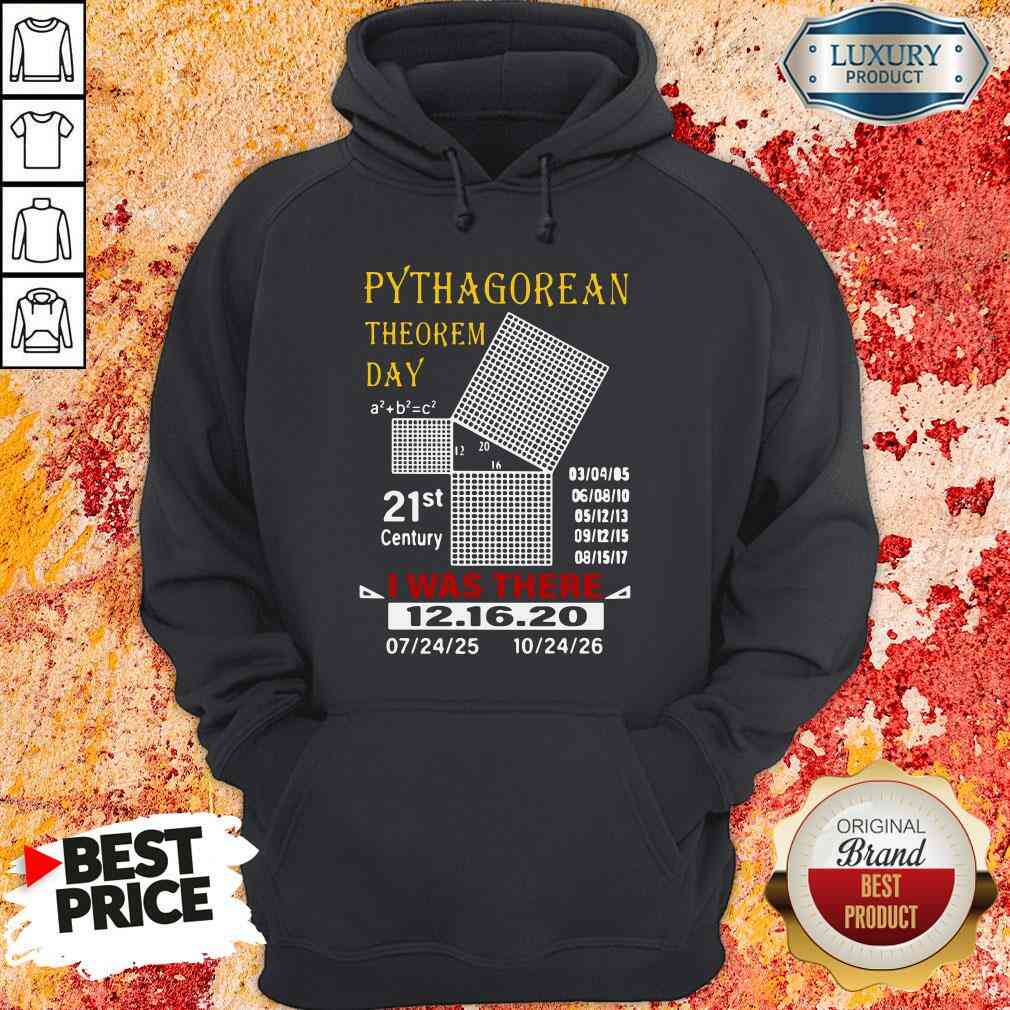 Top Pythagorean Theorem Day 21St Century I Was There 12 16 20 Hoodie-Design By Soyatees.com